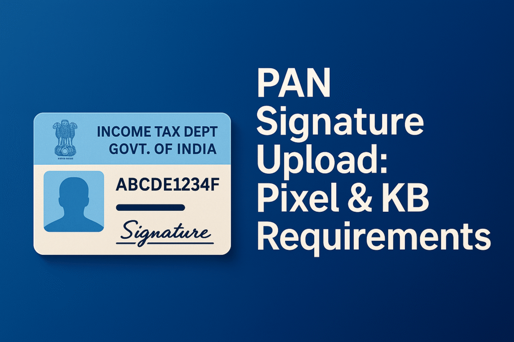 What are the pixel and KB requirements for PAN card signature upload ...